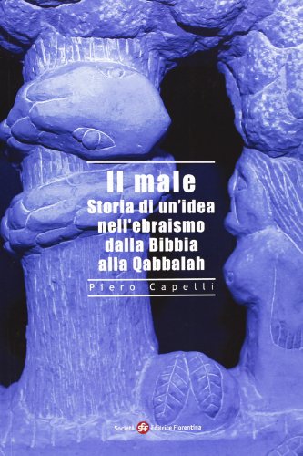 Il male. Storia di un'idea nell'ebraismo dalla Bibbia alla Qabbalah (Paperback)