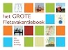 Het grote fietsvakantieboek Het grote fietsvakantieboek