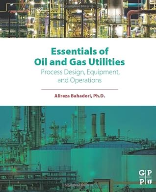 Essentials of Oil and Gas Utilities: Process Design, Equipment, and Operations