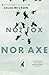 Not Fox Nor Axe