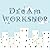 Dream Workshop