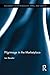 Pilgrimage in the Marketplace (Routledge Studies in Pilgrimage, Religious Travel and Tourism)