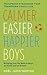 Calmer, Easier, Happier Boys: The Revolutionary Programme That Transforms Family Life
