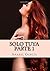 Solo tuya / Only yours: Jamás conseguirás que me enamore de ti / You never get to fall in love with you (Spanish Edition)