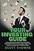 Your Investing Guide: A Beginner’s Investing Guide: Learn The Strategies To Smart Investing And Start Making Real Money