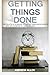 Getting Things Done: The Practical Summary of the key ideas of David Allen's Best Selling Book. 2 in 1 book set (Getting things done, time management, self help, organisational skills, GTD)
