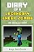 Diary of a Legendary Ender Zombie: An Unlikely Hero: A Heroic Minecraft Monster Book for Kids (Unofficial)