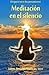 Meditacion en el silencio: El espacio entre dos pensamientos (Spanish Edition)