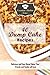 40 Dump Cake Recipes: Delicious and Easy Dump Cakes Your Friends and Family will Love (The Essential Kitchen Series)