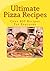 Ultimate Pizza Recipes