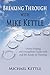 Breaking Through with Michael Kettle by Michael Kettle