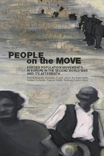 People on the Move: Forced Population Movements in Europe in the Second World War and Its Aftermath (Kindle Edition)