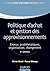 Politique d'achat et gestion des approvisionnements - 4ème édition - Enjeux, problématiques, organis: Enjeux, problématiques, organisation, changement