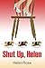 Shut Up Helen by Helen Rose