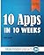 10 Apps in 10 Weeks by Mark Lassoff
