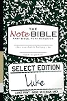 The NoteBible: Select Edition - New Testament Luke The NoteBible: Select Edition - New Testament Luke