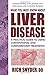 What You Must Know About Liver Disease by Rich Snyder DO