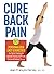 Cure Back Pain: 80 Personalized Easy Exercises for Spinal Training to Improve Posture, Eliminate Tension and Reduce Stress