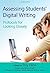 Assessing Students' Digital Writing: Protocols for Looking Closely