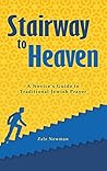 Stairway to Heaven: A Novice's Guide to Traditional Jewish Prayer