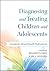 Diagnosing and Treating Children and Adolescents: A Guide for Mental Health Professionals