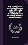 A Serious Address to the People of England, on the Subject of a Reform, and the Necessity of Zeal and Unanimity in Defence of Their Country