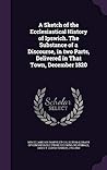 A Sketch of the Ecclesiastical History of Ipswich. The Substance of a Discourse, in two Parts, Delivered in That Town, December 1820