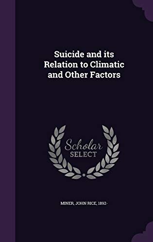 Suicide and its Relation to Climatic and Other Factors (Hardcover)