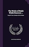 The Works of Ralph Waldo Emerson ...: English Traits. Conduct of Life. Nature