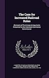 The Case for Increased Railroad Rates: Abstracts of Testimony & Arguments Presented to the Interstate Commerce Commission