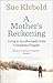 A Mother's Reckoning: Living in the aftermath of the Columbine tragedy