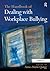 The handbook of dealing with workplace bullying