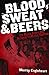 Blood, Sweat and Beers by Murray Engleheart