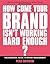 How Come Your Brand Isn't Working Hard Enough?: The Essential Guide to Brand Management