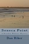 Seneca Point: A Brandon Webster Mystery Seneca Point: A Brandon Webster Mystery
