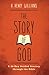 The Story of God: A 40-Day Guided Journey through the Bible