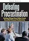 Defeating Procrastination: Getting Things Done Helps Create Powerful Personal Productivity