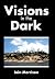Visions in the Dark
