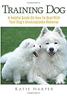 Training Dog: Know Why Confidence Is the Main Ingredient in Life Training Dog: Know Why Confidence Is the Main Ingredient in Life