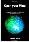 Open Your Mind: A Metaphysical Introduction to an Exploration of the Self and the Universe