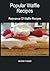 Popular Waffle Recipes: Rel...