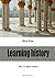 Learning history: Why to le...