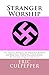 Stranger Worship: The Grave Danger of Modern Women Completely Turning Their Back on God and Their Grandparents by Grand Inquisitor Pimp