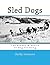 Sled Dogs: The Breeds & Basics of Dog Sledding