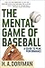 The Mental Game of Baseball: A Guide to Peak Performance