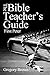 The Bible Teacher's Guide: ...