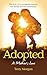 Adopted: A mother's love
