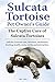 Sulcata Tortoise Pet Owners Guide. The Captive Care of Sulcat... by Ben Team