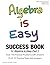 Algebra is Easy Part 1 SUCCESS BOOK
