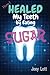 How I Healed My Teeth Eating Sugar: A Guide to Improving Dental Health Naturally